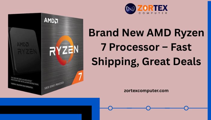 Brand New AMD Ryzen 7 Processor – Fast Shipping, Great Deals